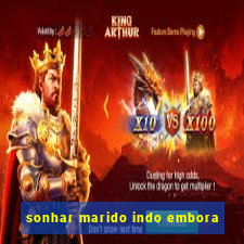 sonhar marido indo embora